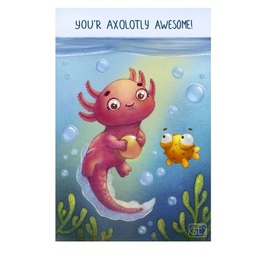 You’re Axolotly Awesome!
